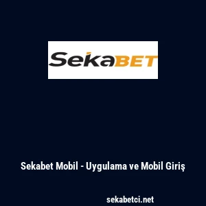 Sekabet Mobil - Uygulama ve Mobil Giriş